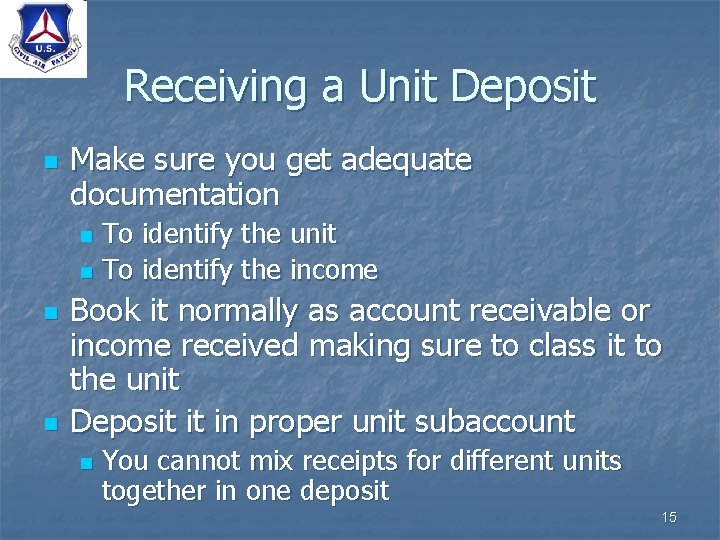 Receiving a Unit Deposit n Make sure you get adequate documentation To identify the