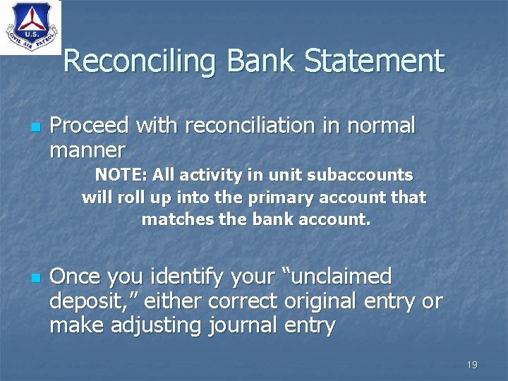 Reconciling Bank Statement n Proceed with reconciliation in normal manner NOTE: All activity in