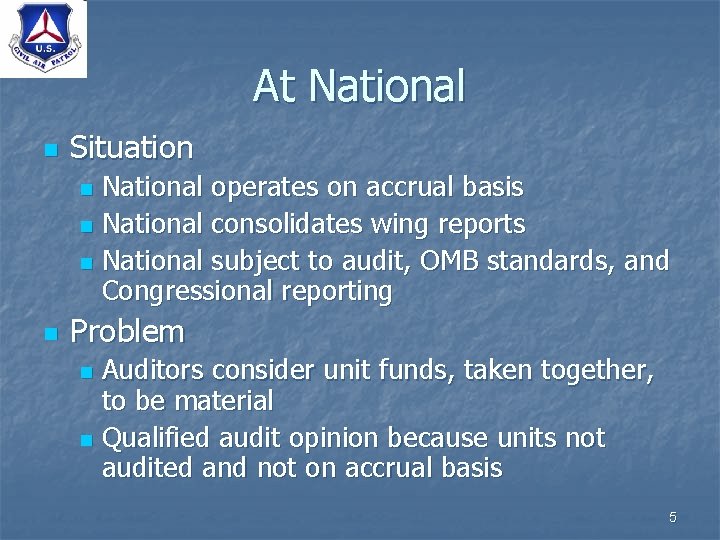 At National n Situation National operates on accrual basis n National consolidates wing reports