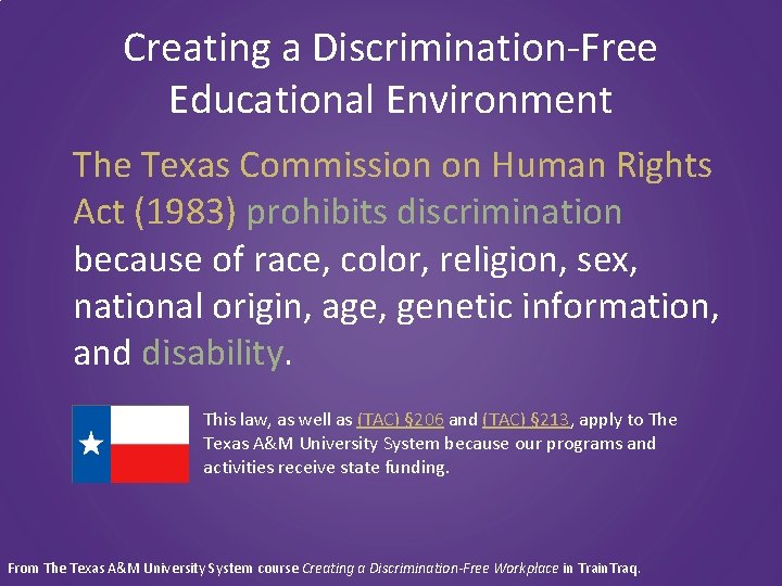 Creating a Discrimination-Free Educational Environment The Texas Commission on Human Rights Act (1983) prohibits