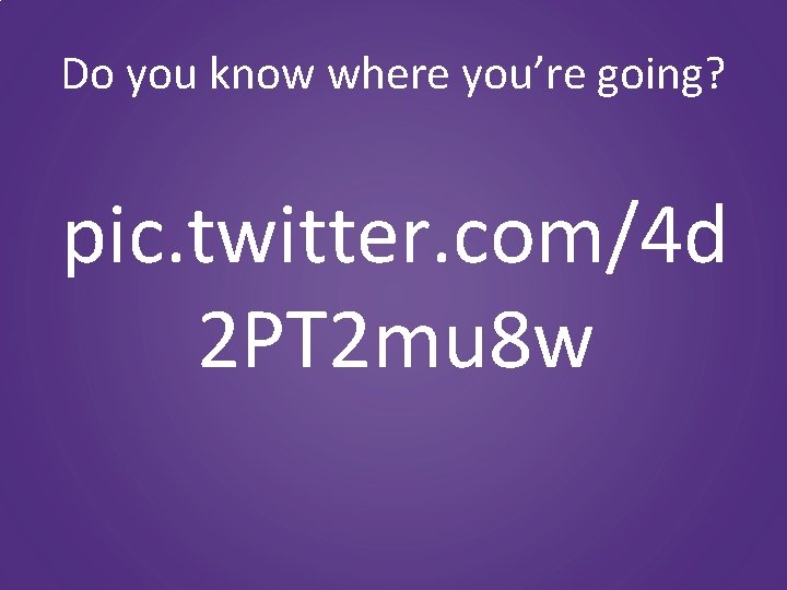 Do you know where you’re going? pic. twitter. com/4 d 2 PT 2 mu