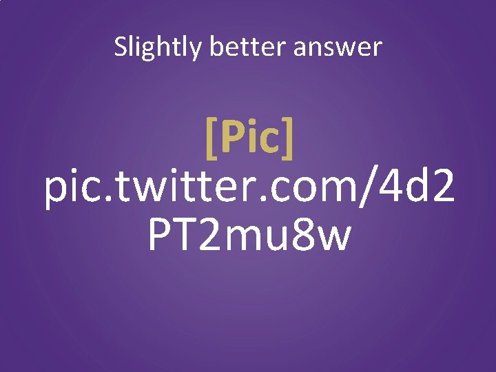Slightly better answer [Pic] pic. twitter. com/4 d 2 PT 2 mu 8 w