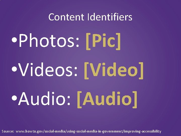 Content Identifiers • Photos: [Pic] • Videos: [Video] • Audio: [Audio] Source: www. howto.