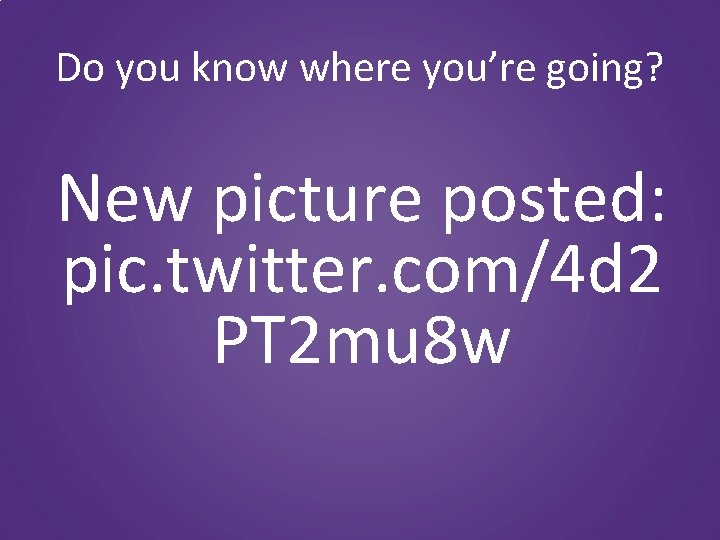 Do you know where you’re going? New picture posted: pic. twitter. com/4 d 2