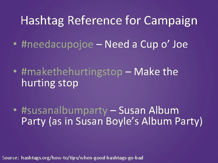 Hashtag Reference for Campaign • #needacupojoe – Need a Cup o’ Joe • #makethehurtingstop