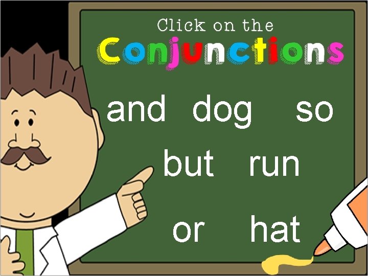 and dog so but run or hat 