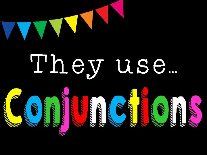 They use… 