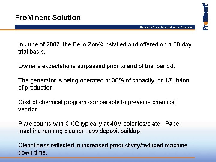 Pro. Minent Solution Experts in Chem-Feed and Water Treatment In June of 2007, the