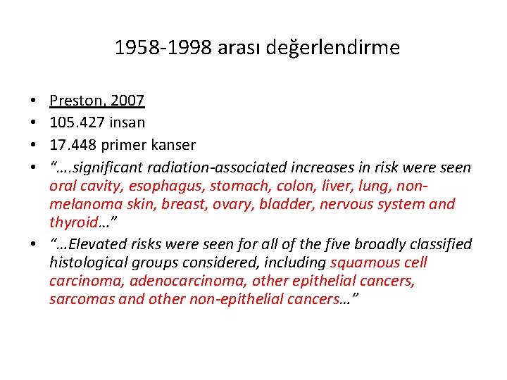 1958 -1998 arası değerlendirme Preston, 2007 105. 427 insan 17. 448 primer kanser “….