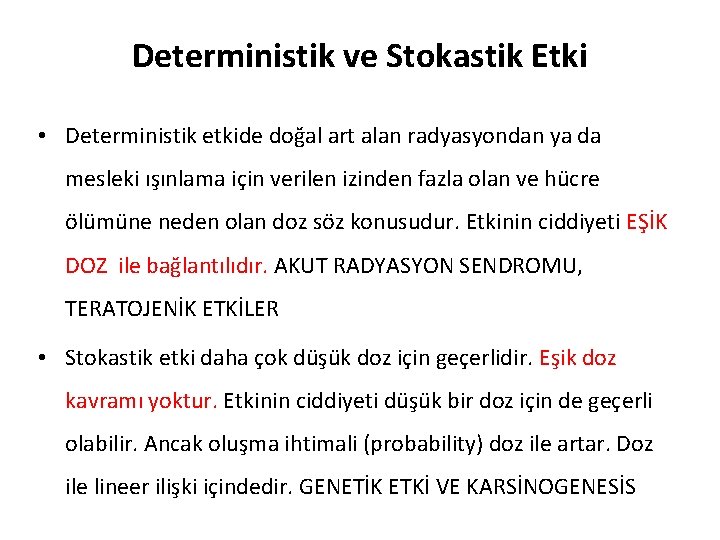 Deterministik ve Stokastik Etki • Deterministik etkide doğal art alan radyasyondan ya da mesleki