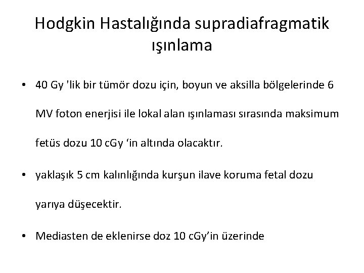 Hodgkin Hastalığında supradiafragmatik ışınlama • 40 Gy 'lik bir tümör dozu için, boyun ve