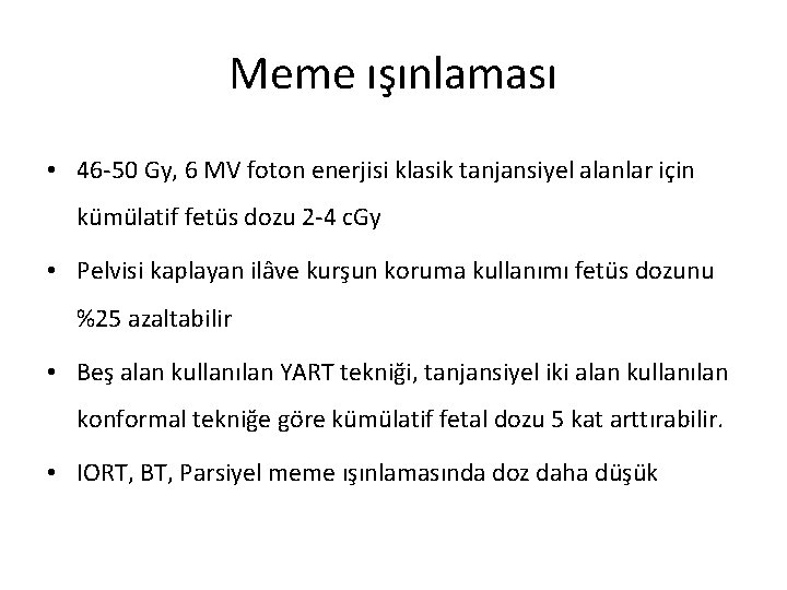 Meme ışınlaması • 46 -50 Gy, 6 MV foton enerjisi klasik tanjansiyel alanlar için