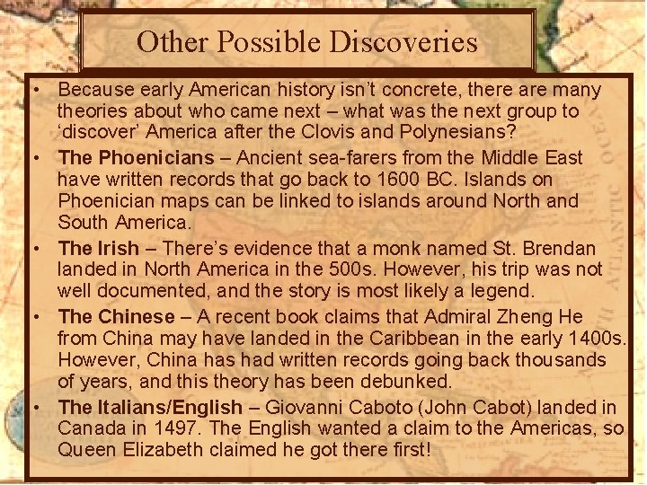 Other Possible Discoveries • Because early American history isn’t concrete, there are many theories