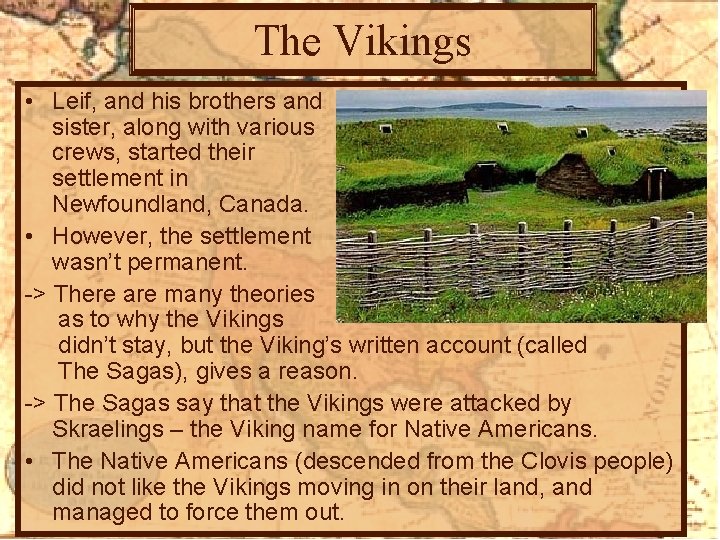 The Vikings • Leif, and his brothers and sister, along with various crews, started