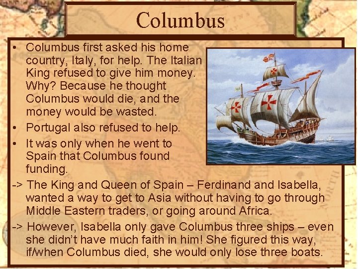 Columbus • Columbus first asked his home country, Italy, for help. The Italian King