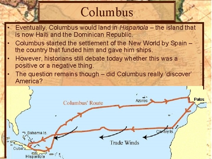 Columbus • Eventually, Columbus would land in Hispanola – the island that is now