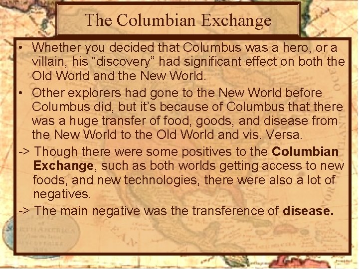The Columbian Exchange • Whether you decided that Columbus was a hero, or a