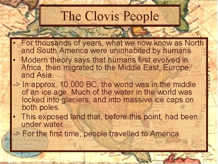 The Clovis People • For thousands of years, what we now know as North