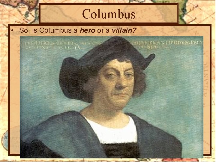 Columbus • So, is Columbus a hero or a villain? 