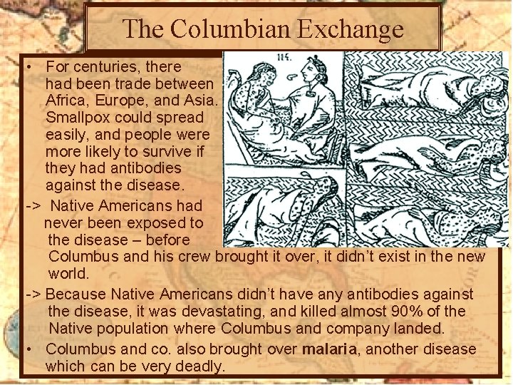 The Columbian Exchange • For centuries, there had been trade between Africa, Europe, and