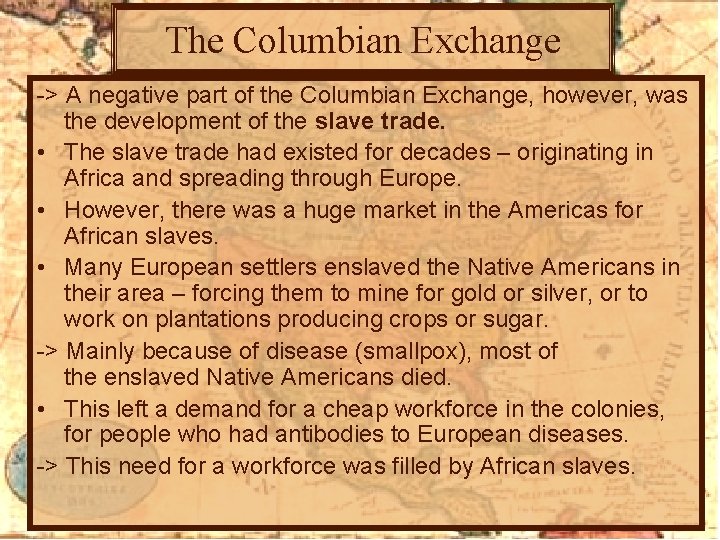 The Columbian Exchange -> A negative part of the Columbian Exchange, however, was the