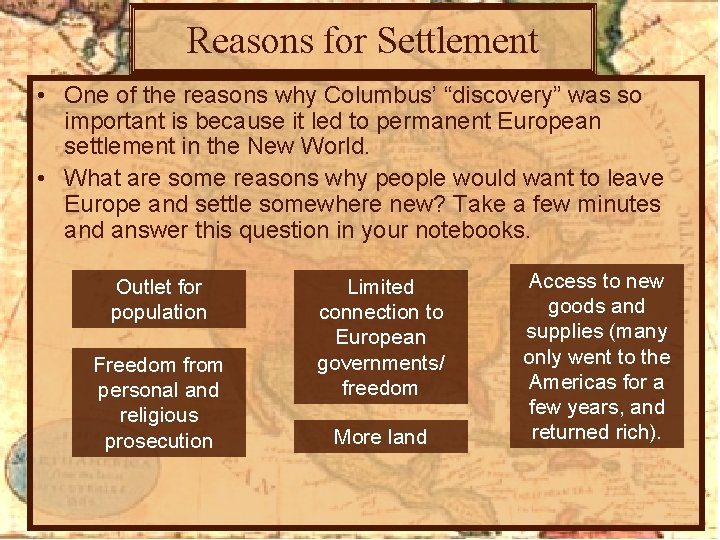 Reasons for Settlement • One of the reasons why Columbus’ “discovery” was so important