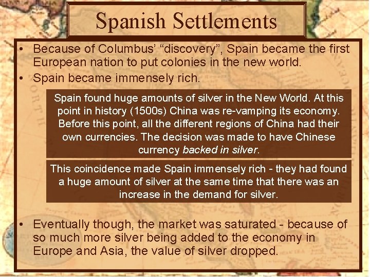 Spanish Settlements • Because of Columbus’ “discovery”, Spain became the first European nation to