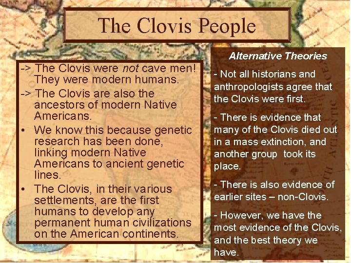 The Clovis People Alternative Theories -> The Clovis were not cave men! They were