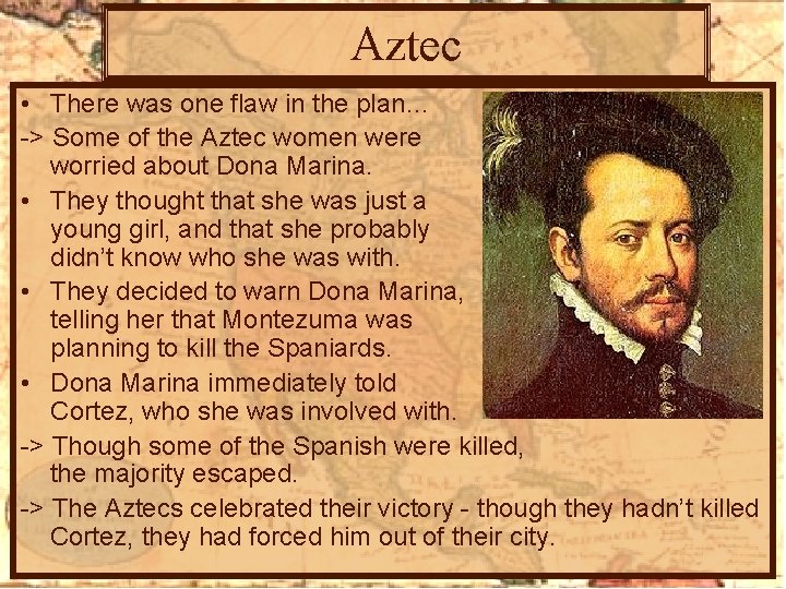 Aztec • There was one flaw in the plan… -> Some of the Aztec