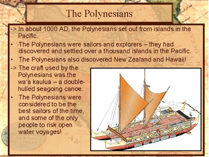 The Polynesians -> In about 1000 AD, the Polynesians set out from islands in