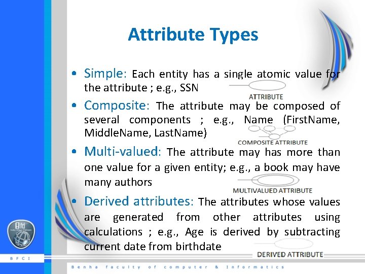 Attribute Types • Simple: Each entity has a single atomic value for the attribute