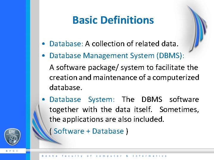 Basic Definitions • Database: A collection of related data. • Database Management System (DBMS):