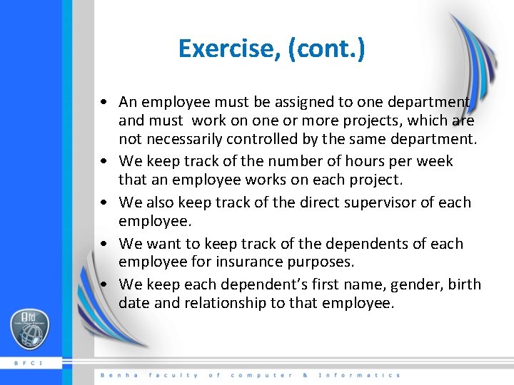 Exercise, (cont. ) • An employee must be assigned to one department and must