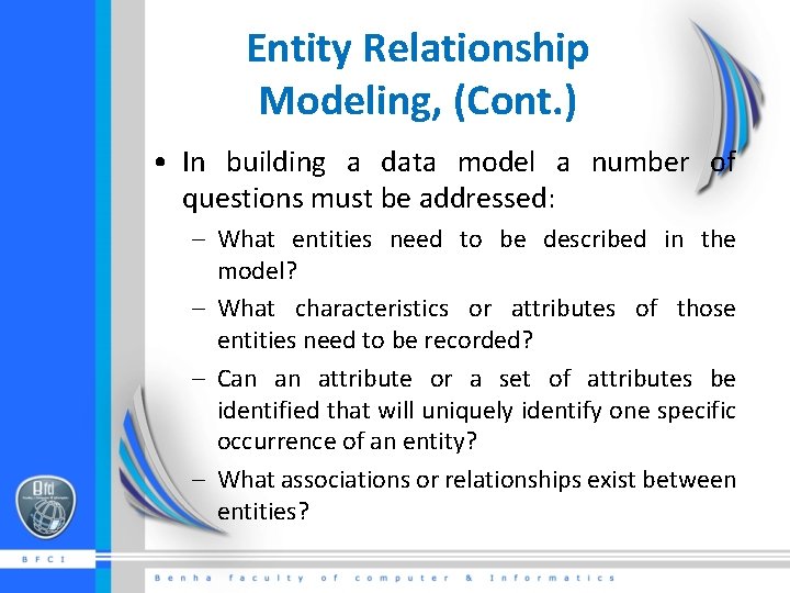 Entity Relationship Modeling, (Cont. ) • In building a data model a number of