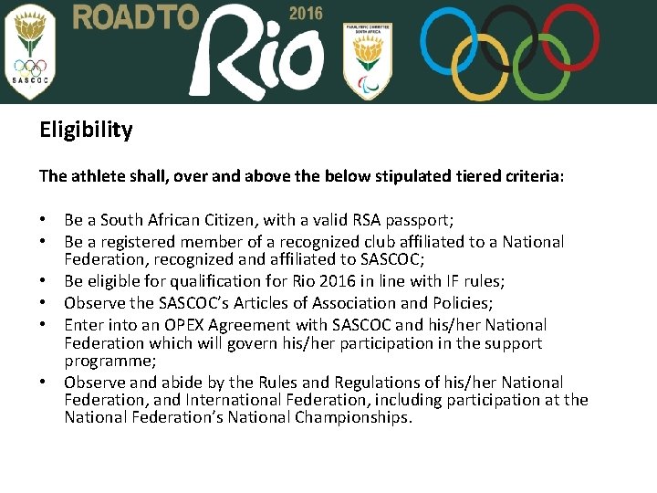 Eligibility The athlete shall, over and above the below stipulated tiered criteria: • Be