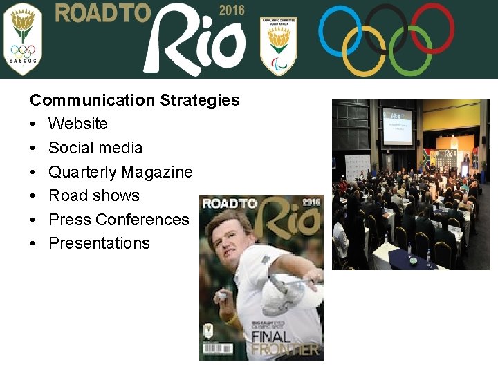 Communication Strategies • Website • Social media • Quarterly Magazine • Road shows •