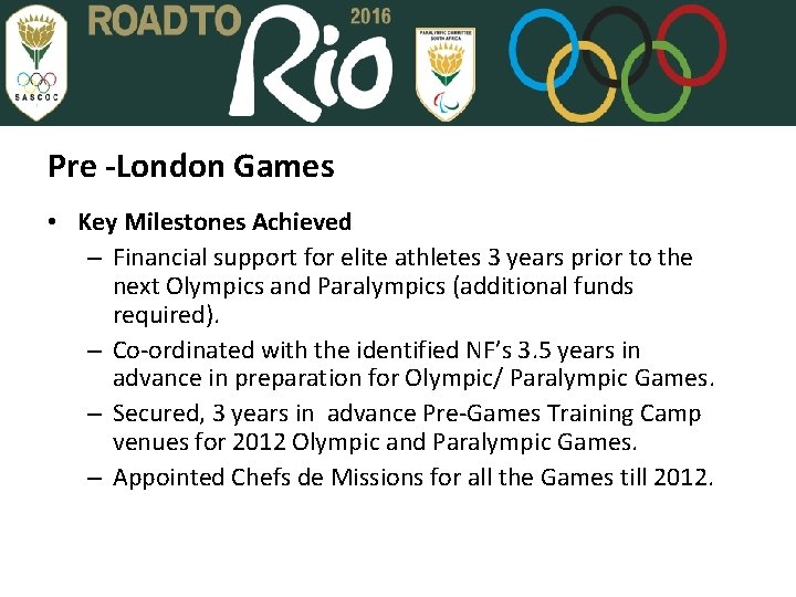 Pre -London Games • Key Milestones Achieved – Financial support for elite athletes 3