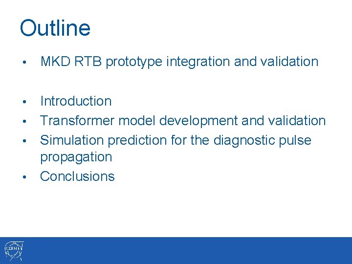 Outline • MKD RTB prototype integration and validation Introduction • Transformer model development and