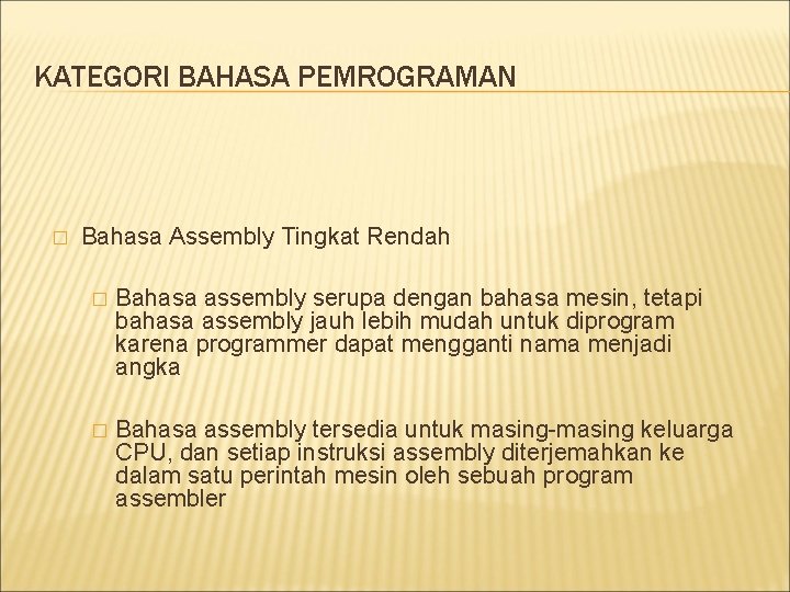KATEGORI BAHASA PEMROGRAMAN � Bahasa Assembly Tingkat Rendah � Bahasa assembly serupa dengan bahasa KATEGORI BAHASA PEMROGRAMAN � Bahasa Assembly Tingkat Rendah � Bahasa assembly serupa dengan bahasa