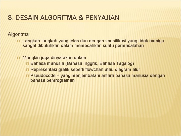 3. DESAIN ALGORITMA & PENYAJIAN Algoritma � Langkah-langkah yang jelas dan dengan spesifikasi yang