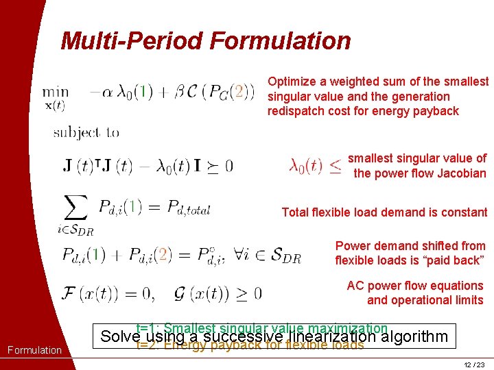 Multi-Period Formulation Optimize a weighted sum of the smallest singular value and the generation