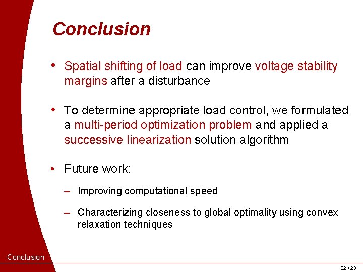 Conclusion • Spatial shifting of load can improve voltage stability margins after a disturbance