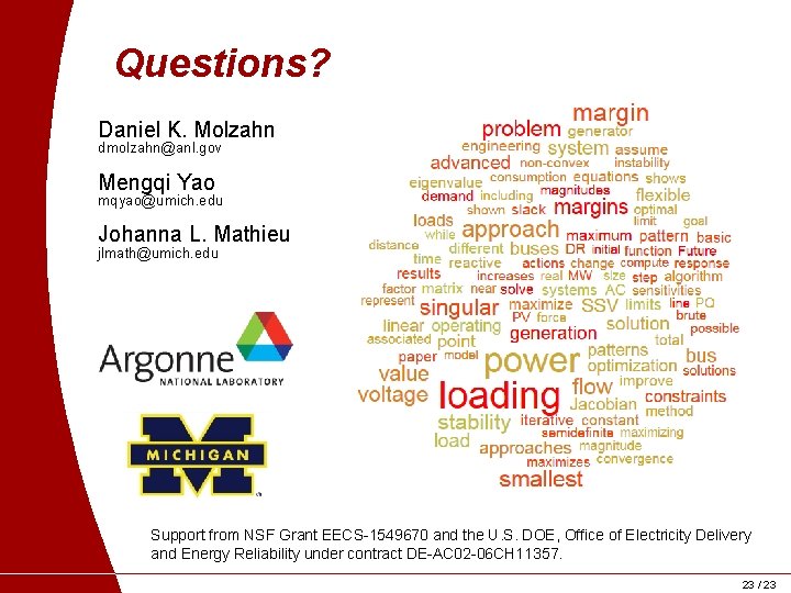 Questions? Daniel K. Molzahn dmolzahn@anl. gov Mengqi Yao mqyao@umich. edu Johanna L. Mathieu jlmath@umich.