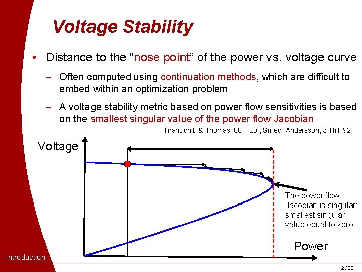 Voltage Stability • Distance to the “nose point” of the power vs. voltage curve