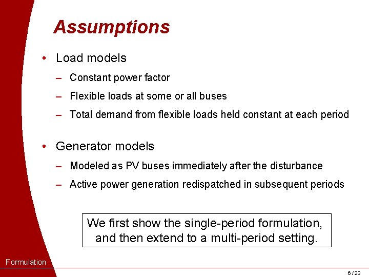 Assumptions • Load models ‒ Constant power factor ‒ Flexible loads at some or