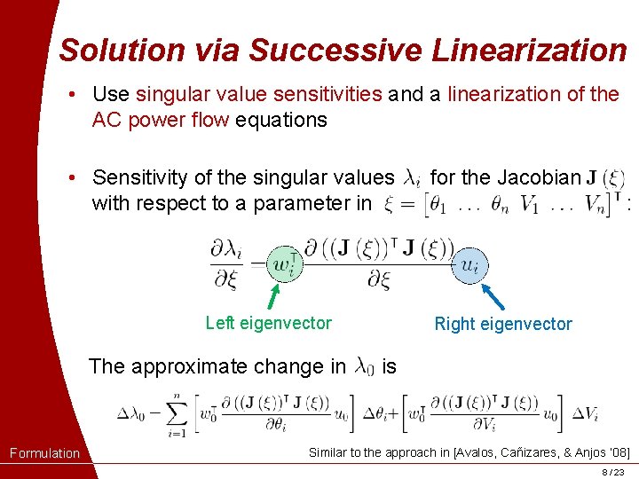 Solution via Successive Linearization • Use singular value sensitivities and a linearization of the