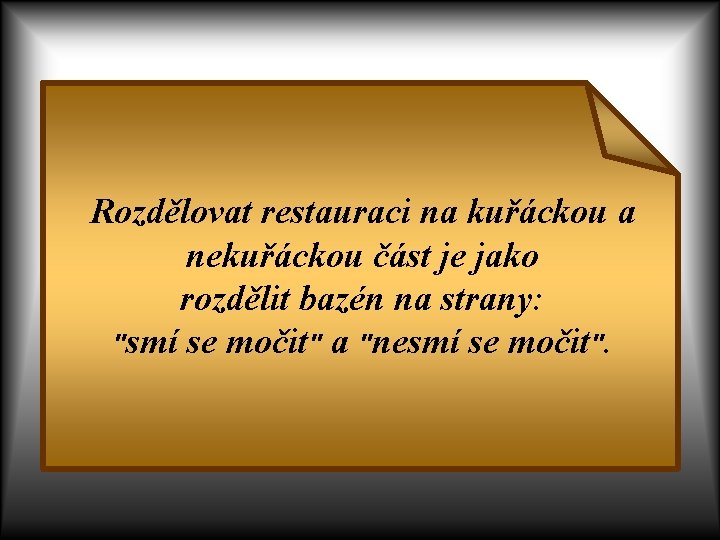 Rozdělovat restauraci na kuřáckou a nekuřáckou část je jako rozdělit bazén na strany: "smí