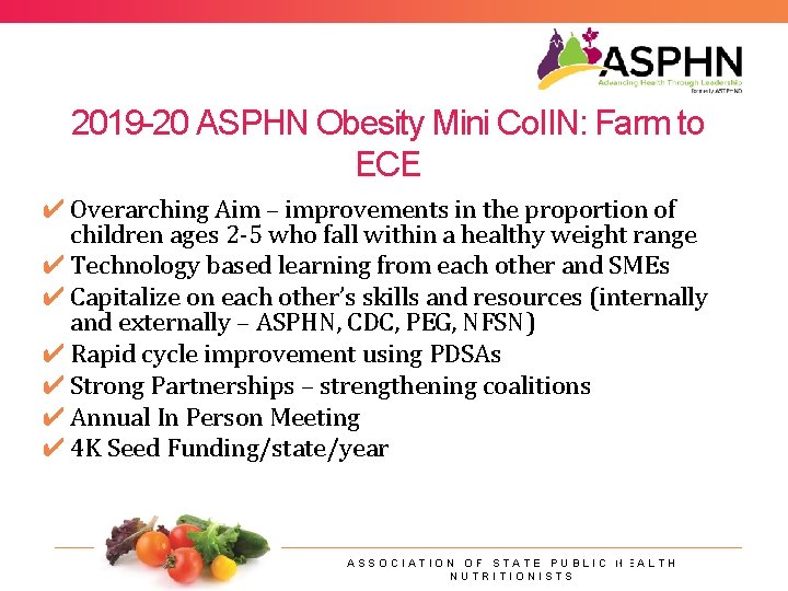 2019 -20 ASPHN Obesity Mini Co. IIN: Farm to ECE ✔ Overarching Aim –