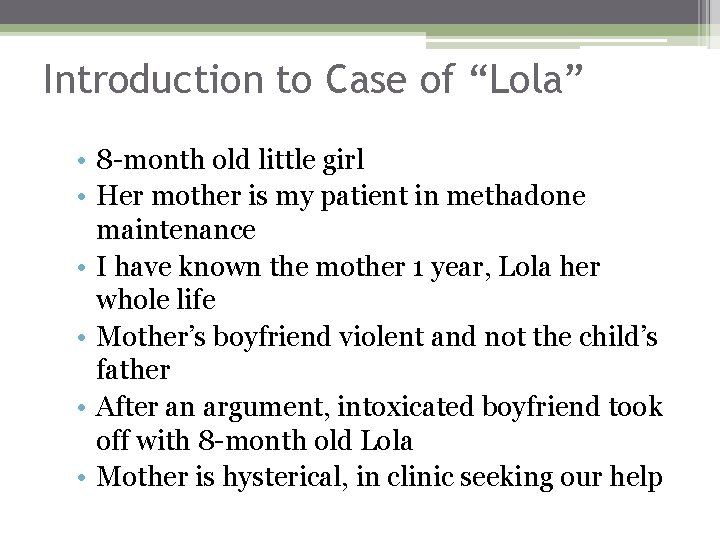 Introduction to Case of “Lola” • 8 -month old little girl • Her mother