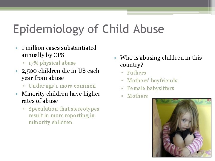 Epidemiology of Child Abuse • 1 million cases substantiated annually by CPS ▫ 17%